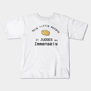 This Little Potato It Judges You Immensely Kids T-Shirt